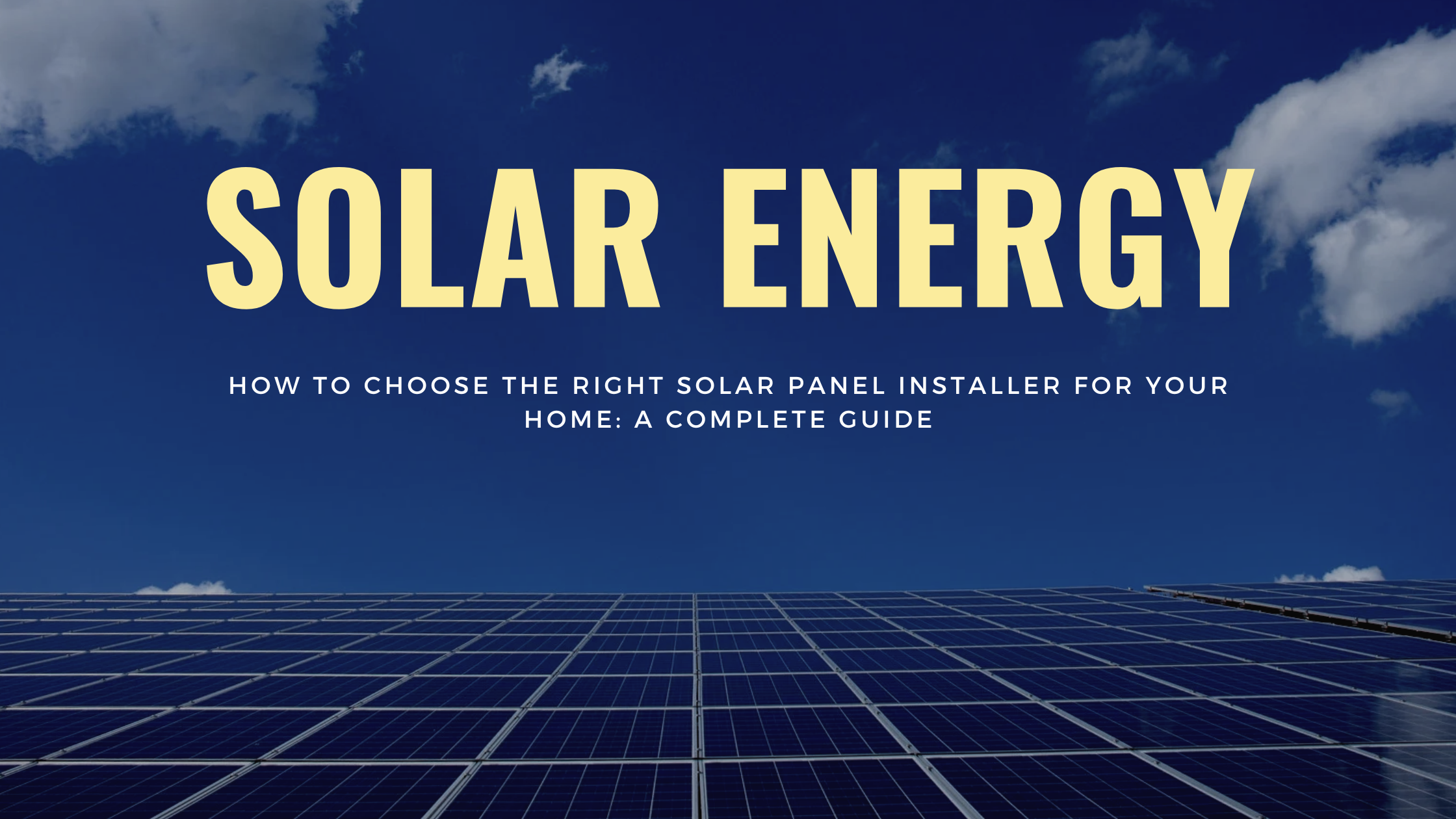 How to Choose the Right Solar Panel Installer for Your Home A Complete Guide